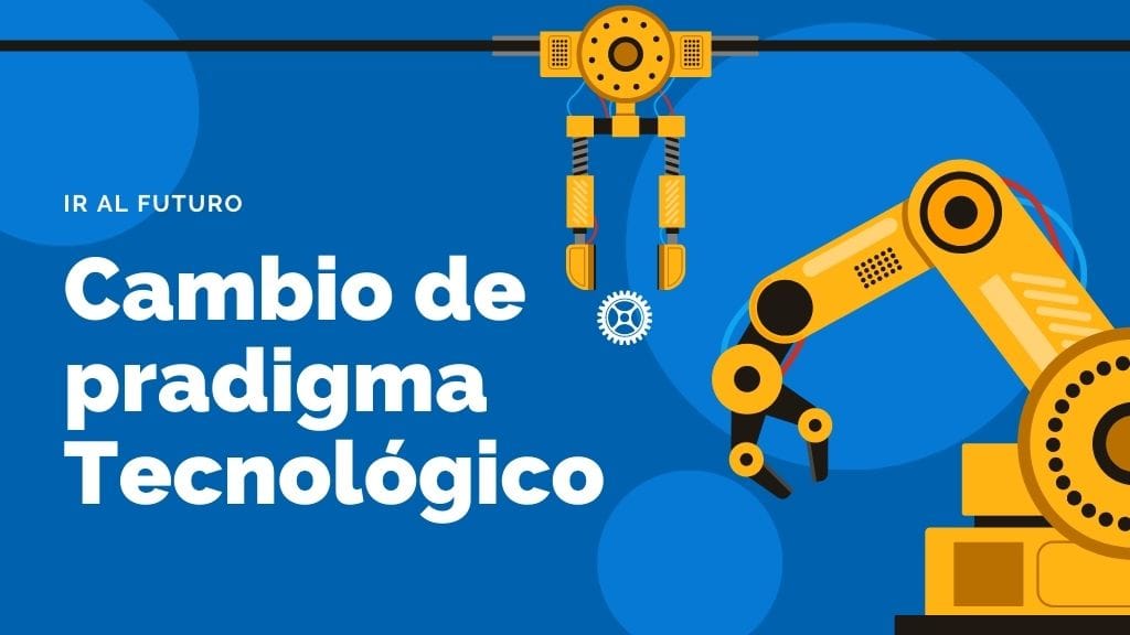 Cambio de paradigma tecnologico