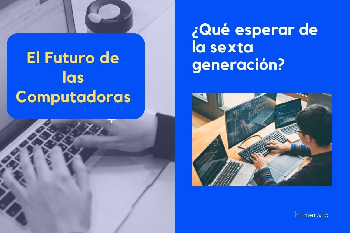 Sexta Generación de Computadoras