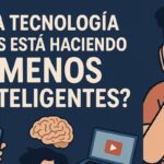 ¿La Tecnología nos está haciendo MENOS Inteligentes?