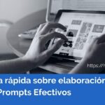 Guía sobre elaboración de Prompts Efectivos Guia Rapida de Prompt Efectivos